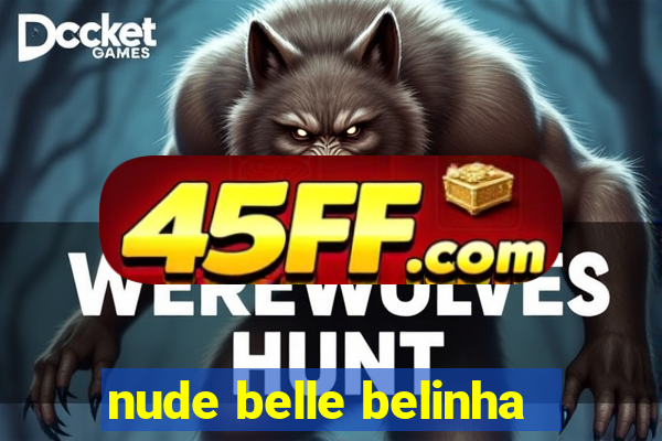 nude belle belinha